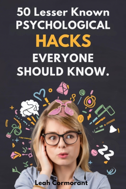 50 Lesser Known Psychological Hacks  Everyone Should Know