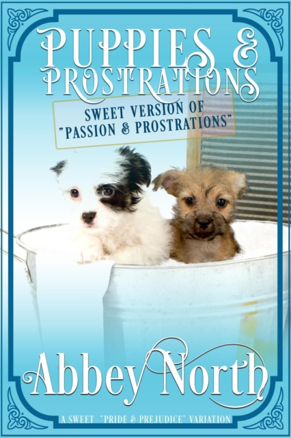 Puppies & Prostrations: A Sweet &quote;Pride & Prejudice&quote; Variation