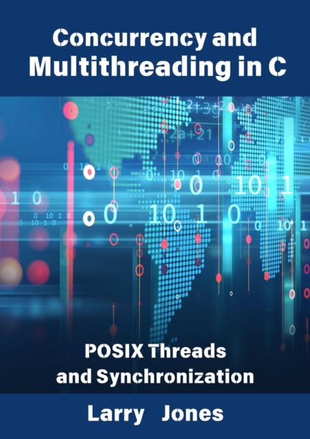 Concurrency and Multithreading in C: POSIX Threads and Synchronization