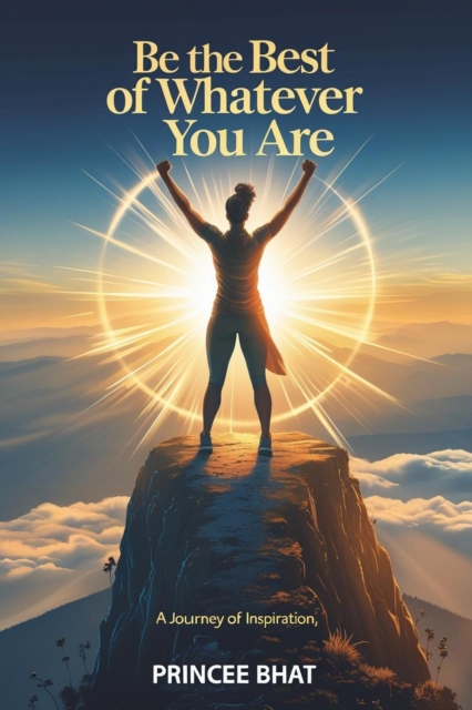 Be the Best of Whatever You Are: A Journey of Inspiration