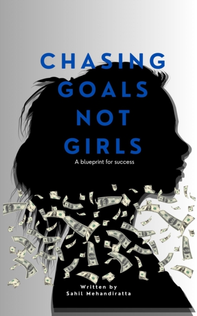Chasing Goals, Not Girls: A Blueprint for Success