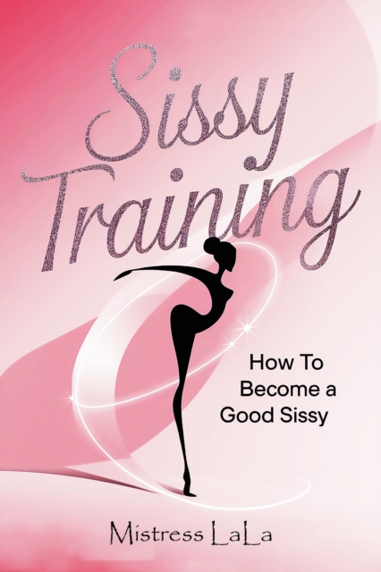 Sissy Training: How to Become a Good Sissy