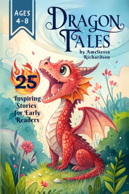 Dragon Tales. 25 Inspiring Stories for Early Readers