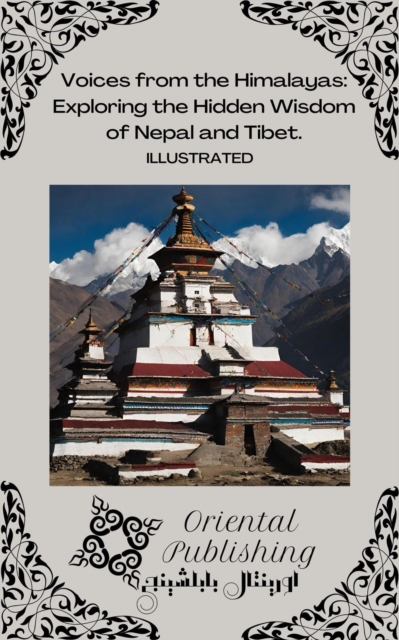 Voices from the Himalayas Exploring the Hidden Wisdom of Nepal and Tibet.