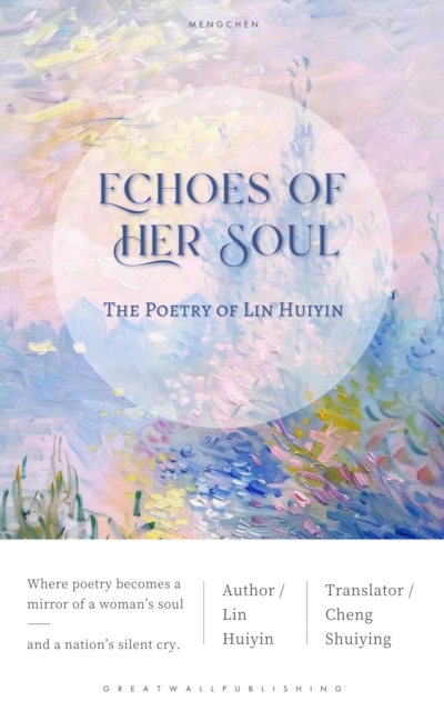 Echoes of Her Soul: The Poetry of Lin Huiyin