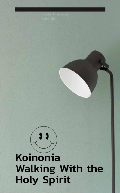 Koinonia Walking With the Holy Spirit