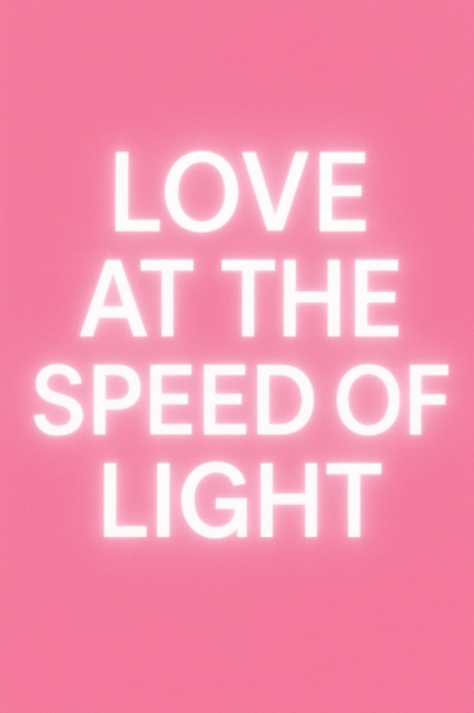Love at the Speed of Light