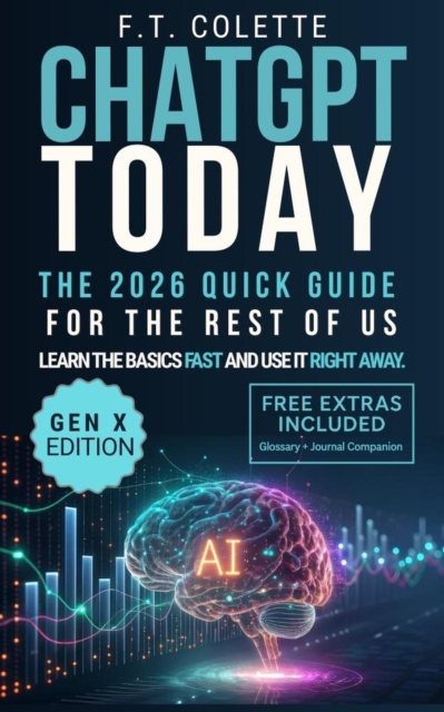 ChatGPT Today: The 2026 Quick Guide for the Rest of Us