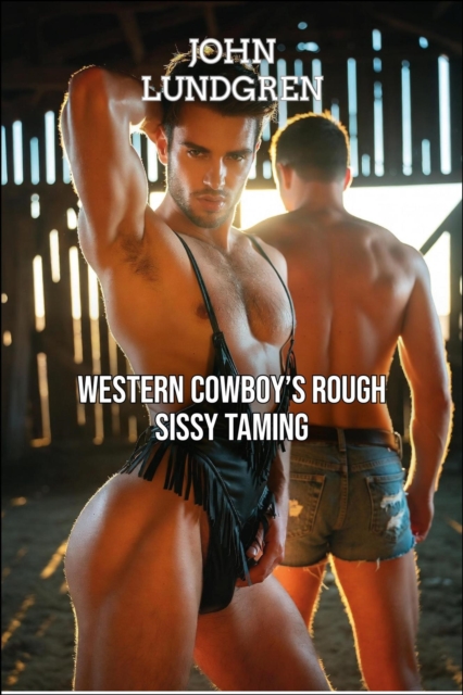 Western Cowboy's Rough Sissy Taming