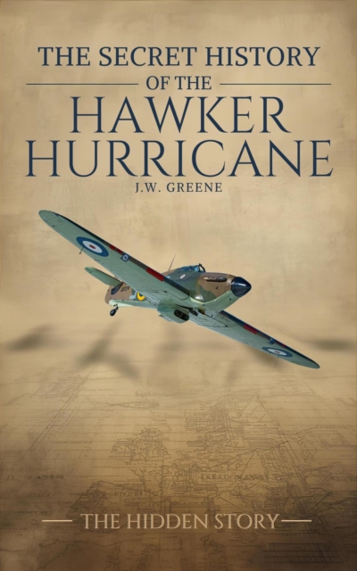 Secret History of the Hawker Hurricane