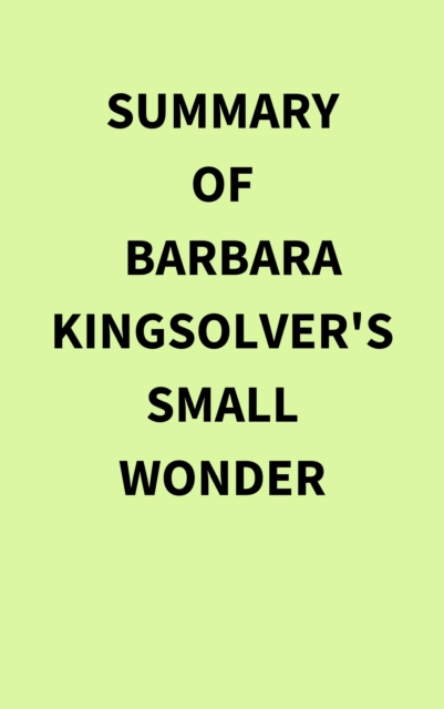 Summary of Barbara Kingsolver's Small Wonder