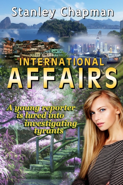 International Affairs: A Young Reporter is Lured into Investigating Tyrants