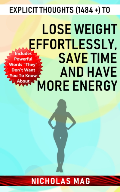 Explicit Thoughts (1484 +) to Lose Weight Effortlessly, save Time and Have More Energy