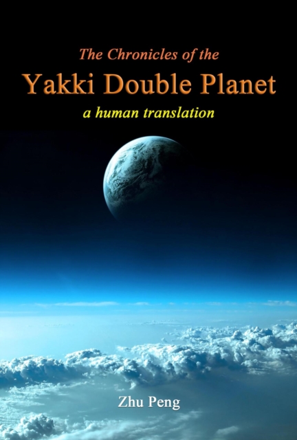 Chronicles of the Yakki Double Planet: A Human Translation