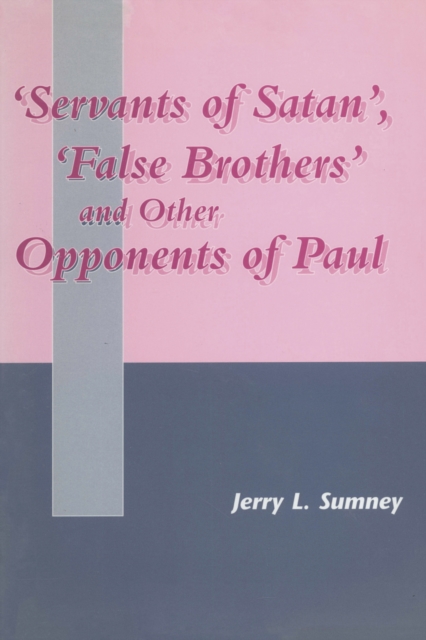 Servants of Satan, False Brothers, and Other Opponents of Paul