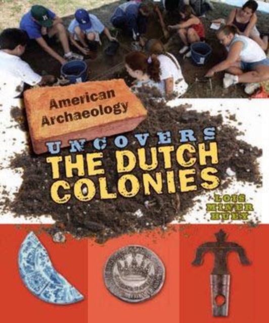 American Archaeology Uncovers the Dutch Colonies