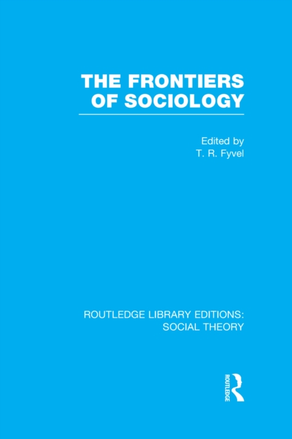 Frontiers of Sociology (RLE Social Theory)