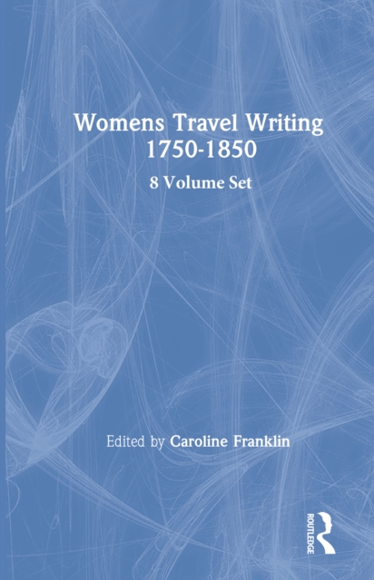Women's Travel Writing, 1750-1850
