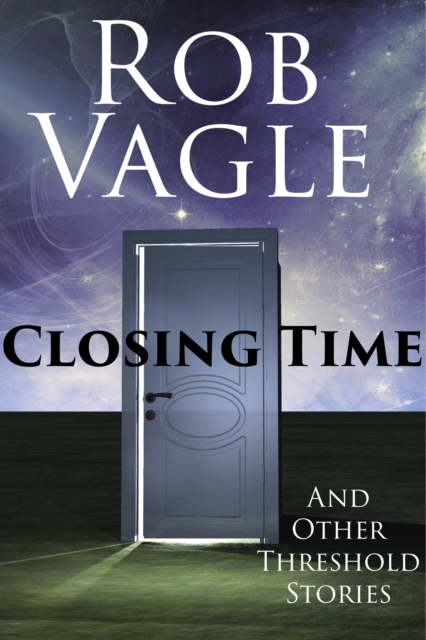Closing Time And Other Threshold Stories