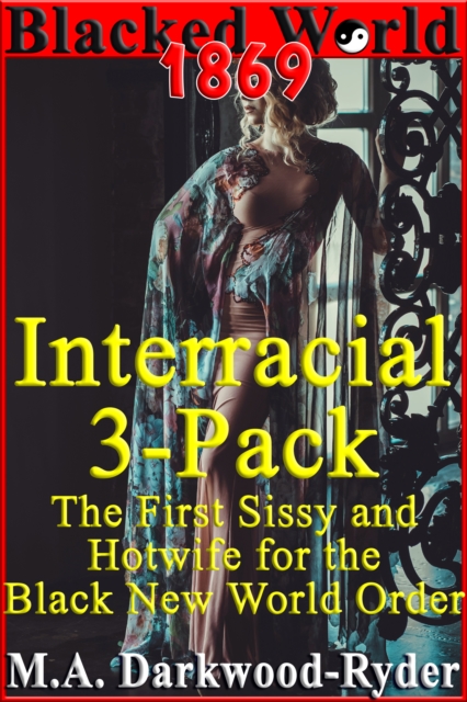 Blacked World 1869 Interracial 3-Pack: The First Sissy and Hotwife for the Black New World Order
