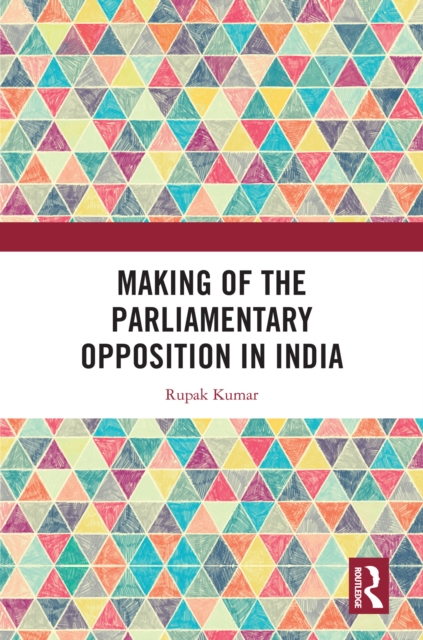 Making of the Parliamentary Opposition in India