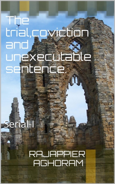 Trial, Conviction, and Unexecutable Sentence