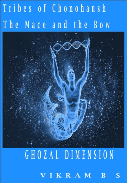 Tribes Of Chonohaush The Mace And The Bow: Ghozal Dimension Part 2