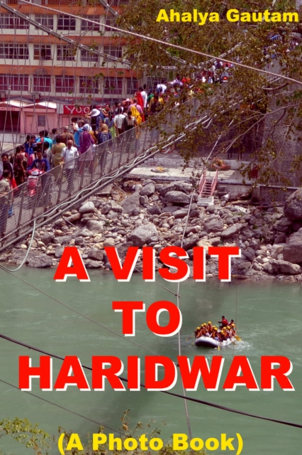 Visit To Haridwar (A Photo Book)