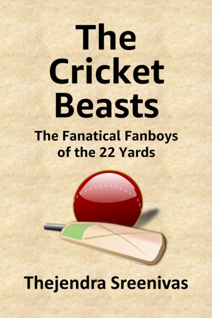 Cricket Beasts: The Fanatical Fanboys of the 22 Yards