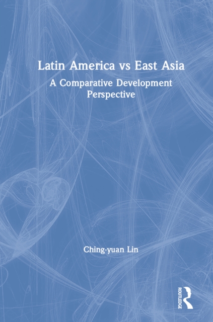 Latin America vs East Asia: A Comparative Development Perspective