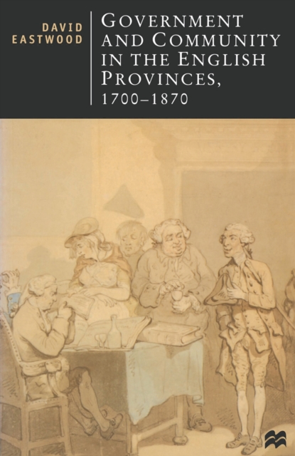 Government and Community in the English Provinces, 1700 1870