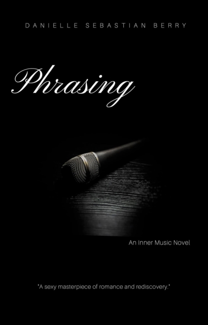 Phrasing  An Inner Music Novel