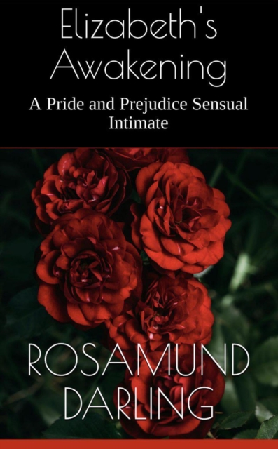 Elizabeth's Awakening: A Pride and Prejudice Sensual Intimate
