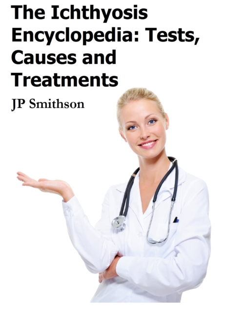 Ichthyosis Encyclopedia: Tests, Causes and Treatments