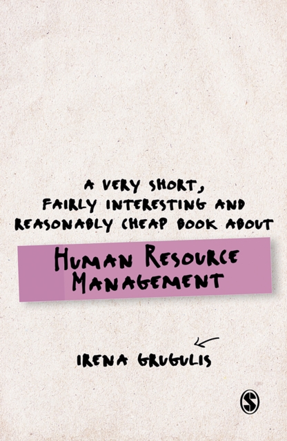 Very Short, Fairly Interesting and Reasonably Cheap Book About Human Resource Management
