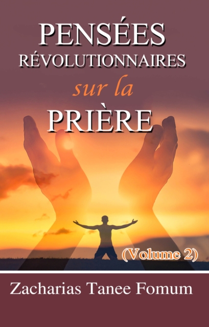 Pensees Revolutionnaires Sur La Priere (Volume 2)