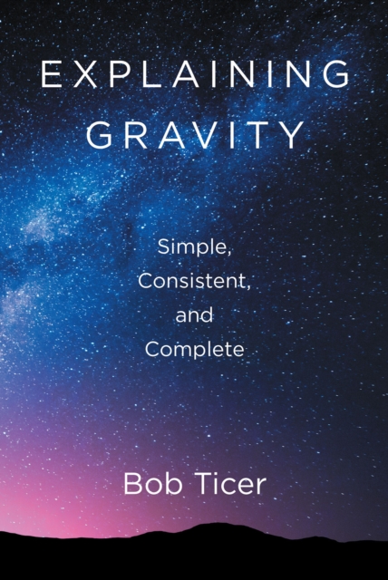 Explaining Gravity - Simple, Consistent, and Complete