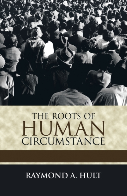 Roots of Human Circumstance
