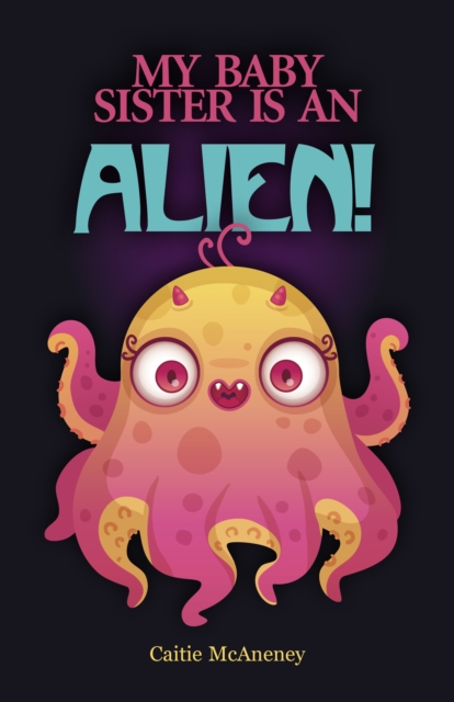 My Baby Sister Is an Alien!