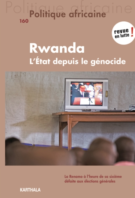 Politique africaine N°160 : Rwanda : L'Etat après le génocide