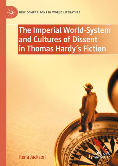 Imperial World-System and Cultures of Dissent in Thomas Hardy's Fiction