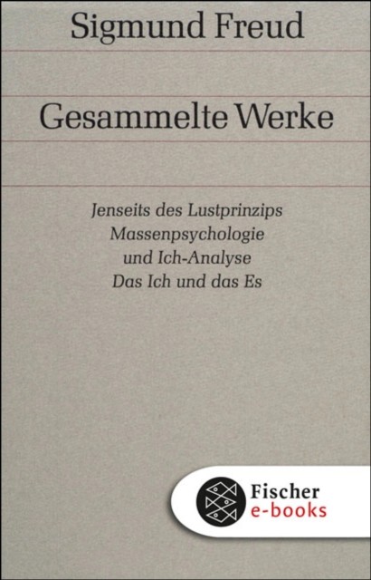 Jenseits des Lustprinzips / Massenpsychologie und Ich-Analyse / Das Ich und das Es