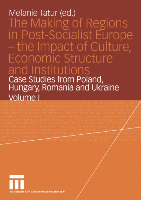 Making of Regions in Post-Socialist Europe - the Impact of Culture, Economic Structure and Institutions