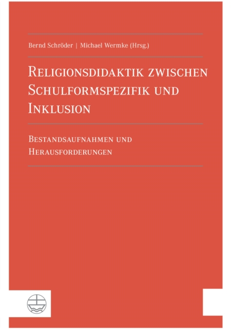 Religionsdidaktik zwischen Schulformspezifik und Inklusion