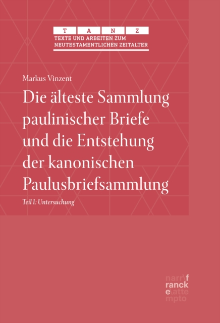 Die alteste Sammlung paulinischer Briefe und die Entstehung der kanonischen Paulusbriefsammlung