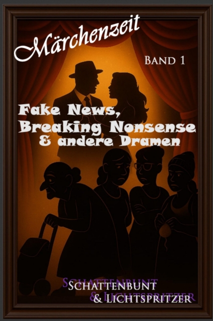 Fake News, Breaking Nonsense & andere Dramen Band1 V.1.1.
