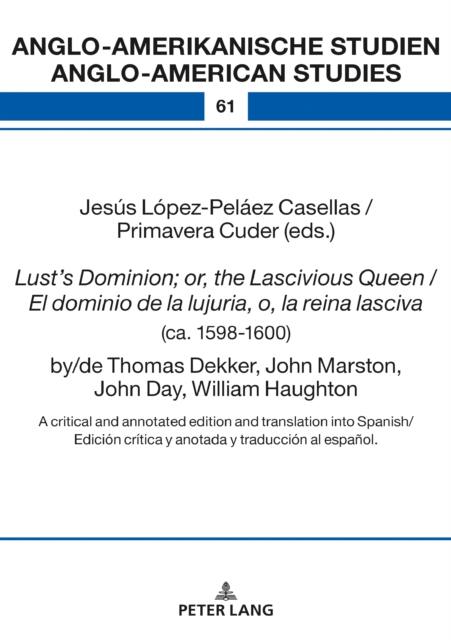 Lust's Dominion; or, the Lascivious Queen / El dominio de la lujuria, o, la reina lasciva (ca. 1598-1600), by/de Thomas Dekker, John Marston, John Day, William Haughton