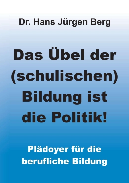 Das Übel der (schulischen) Bildung ist die Politik!