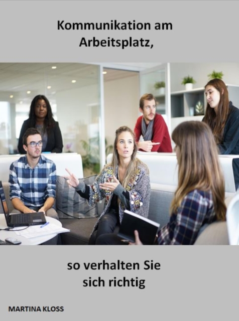 Kommunikation am Arbeitsplatz, so verhalten Sie sich richtig
