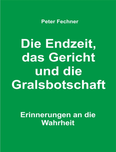 Die Endzeit, das Gericht und die Gralsbotschaft